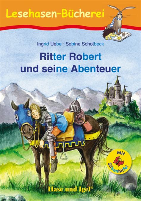 Ritter Robert Und Seine Abenteuer Silbenhilfe Buch Hase Und Igel