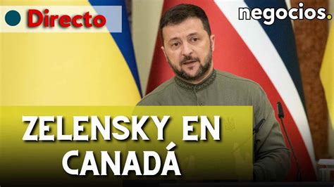 Directo Zelensky Fortalece Los Lazos Con Canad Youtube