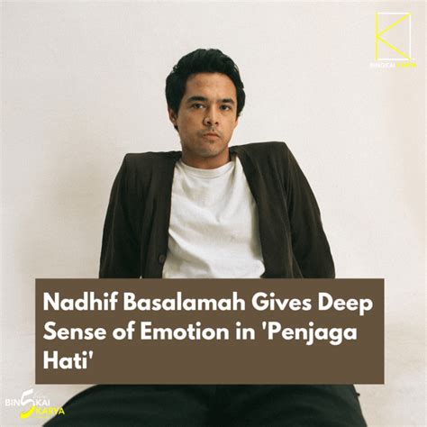 Nadhif Basalamah Gives Deep Sense of Emotion in 'Penjaga Hati'