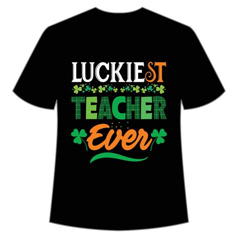 Luckiest Teacher Ever St Patricks Day Shirt Print Template Lucky