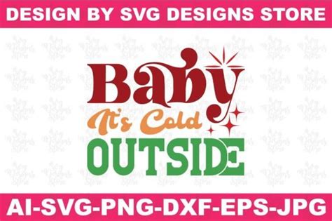 Baby Its Cold Outside Christmas Svg Png Graphic By Svgdesignsstore