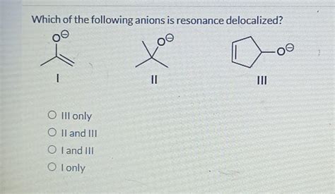 Solved Which Of The Following Anions Is Resonance