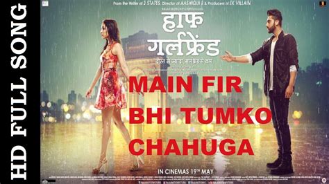 Main Phir Bhi Tumko Chahunga Half Girlfriend Official Full Hd Video