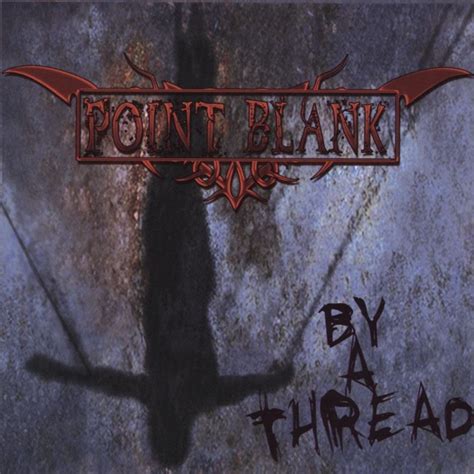 Point Blank By A Thread 2006