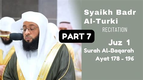 SHEIKH BADR AL TURKI FULL SURAH AL BAQARAH PART 7 Beautiful