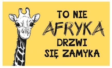 Tabliczka To Nie Afryka Drzwi Si Zamyka X Cm Akatja Sklep