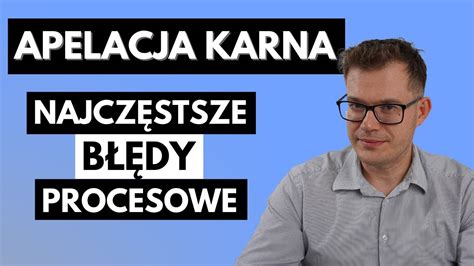 Apelacja Karna Jak SZYBKO Rozpoznać BŁĄD PROCESOWY YouTube