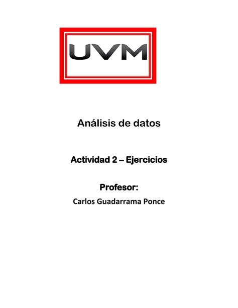 Uvm analisis de datos actividad 2 ejercicios Análisis de datos