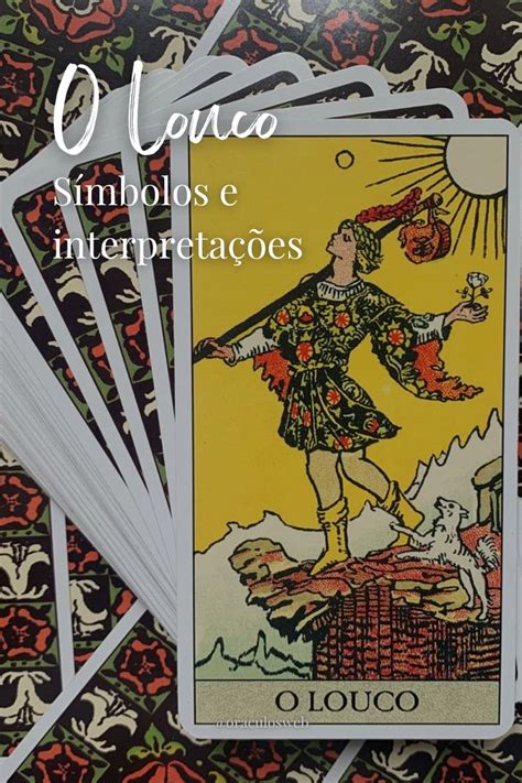 Descubra O Significado Da Carta Do Louco No Tarot Símbolos E