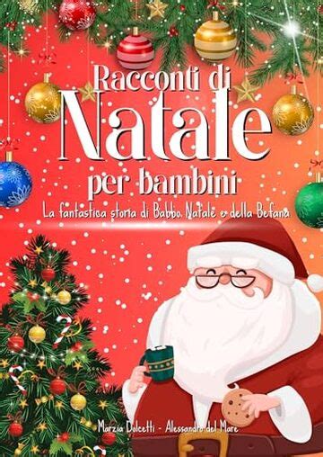 Racconti Di Natale Per Bambini La Fantastica Storia Di Babbo Natale E