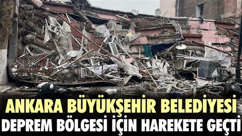 Ankara B Y K Ehir Belediyesi Deprem B Lgesi I In Harekete Ge Ti