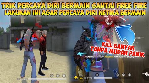 CARA PERCAYA DIRI BERMAIN SANTAI FREE FIRE Lakukan Ini Agar Kill