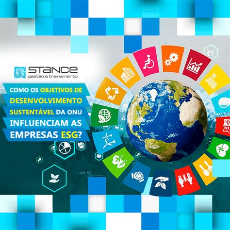 Qual O Papel Das Empresas No Desenvolvimento Sustentável - Como os Objetivos de Desenvolvimento Sustentável da ONU influenciam no ESG?