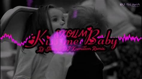 SKOLIM Kiss me Baby DJ ŚLIWA DJ KAMILSON REMIX 2022 YouTube