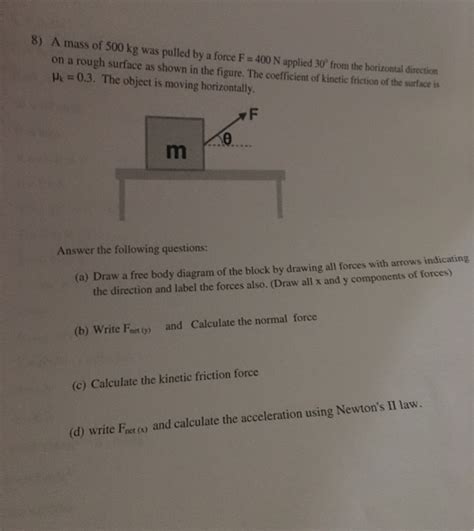 Solved 8) A mass of 500 kg was pulled by a force F = 400 N | Chegg.com 