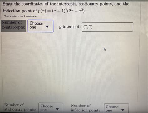 Solved State The Coordinates Of The Intercepts Stationary Points And