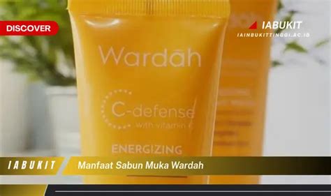 Temukan 7 Khasiat Sabun Muka Wardah Yang Bikin Kulitmu Glowing Discover