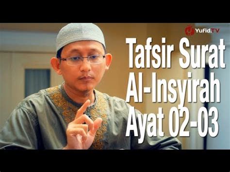 Tafsir Surat Al Insyirah Ayat Ustadz Badru Salam Lc Yufid Tv