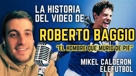 LA HISTORIA DEL VÍDEO DE ROBERTO BAGGIO EL HOMBRE QUE MURIÓ DE PIE