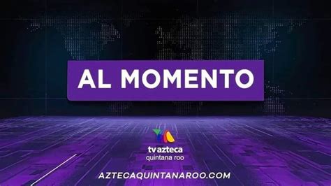 Tv Azteca Quintana Roo On Twitter 🚨 Almomento Movilización De