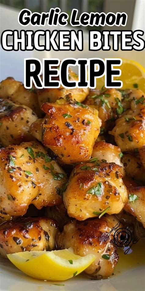 Garlic Lemon Chicken Bites In 2024 Chicken Bites Recipes Chicken Bites Roast Chicken Recipes