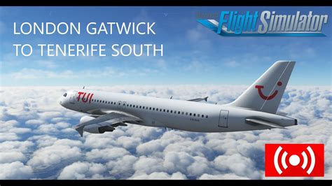 MSFS2020 Tui UK A320 London Gatwick To Tenerife South VATSIM