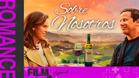 Sobre Nosotros Pel Cula Completa Doblada Romance Drama Film