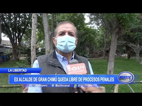 La Libertad Ex Alcalde De Gran Chim Queda Libre De Procesos Penales