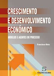 Crescimento e Desenvolvimento Económico Modelos e Agentes do Processo