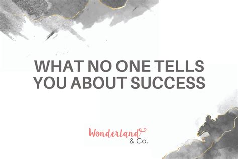 What No One Tells You About Success Wonderland Co