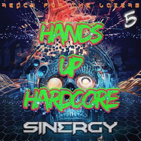 Stream HANDS UP HARDCORE 5 RE WIRED DJ SINERGY By DJ SINERGY Listen Online For Free On