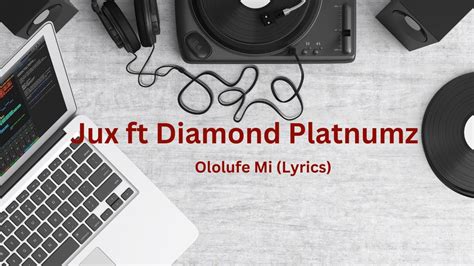 Jux Ft Diamond Platnumz Ololufe Mi Lyrics YouTube