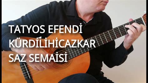 Kürdilihicazkar Saz Semaisi Tatyos Efendi Gitar YouTube