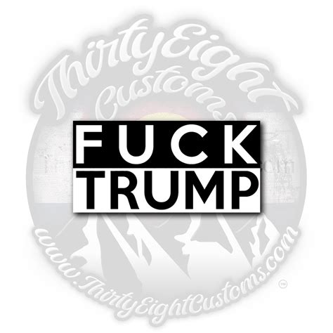 Fuck Trump B W Sticker Thirty Eight Customs