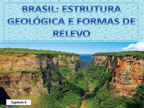 Estrutura Geol Gica E Forma O Do Relevo Brasileiro Ppt