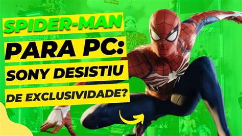 Spider Man Para PC Pode Ser Fim De Exclusivos Da Sony YouTube