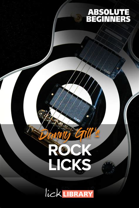 Learn Rock Licks For Absolute Beginners With Danny Gill Licklibrary