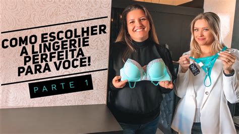 Como Escolher A Lingerie Perfeita Para Voc Parte Youtube