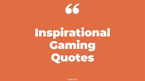 230+ Simplistic Inspirational Gaming Quotes That Will Unlock Your True ...