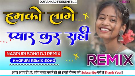 New Nagpuri Dj Remix Song New Nagpuri Song New Nagpuri