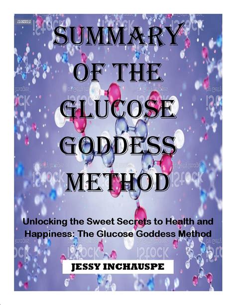 Summary Of The Glucose Goddess Method Unlocking The Sweet Secretes To