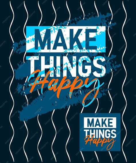 Premium Vector Make Things Happy Motivational Stroke Typepace Design