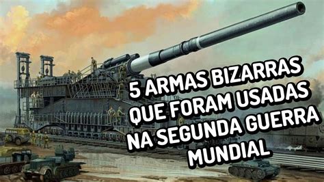 5 Armas Bizarras Que Foram Usadas Na Segunda Guerra Mundial Tecmundo Youtube