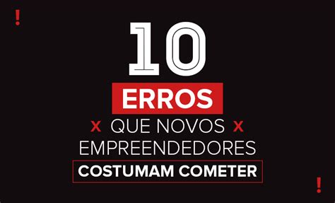 10 Erros Que Novos Empreendedores Costumam Cometer