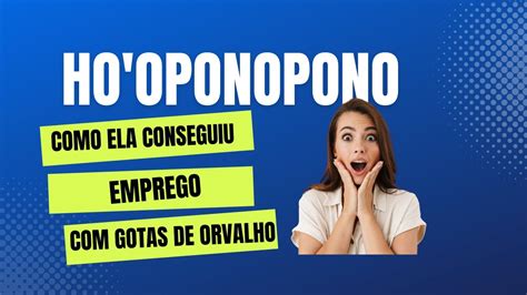 Como Ela Conseguiu Emprego Depois De Usar Gotas De Orvalho Youtube