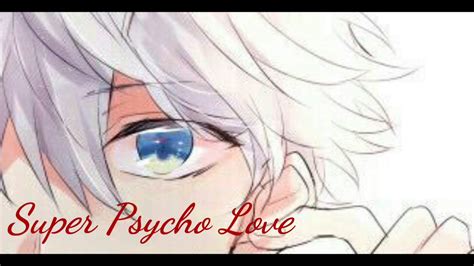 Nightcore Super Psycho Love Youtube