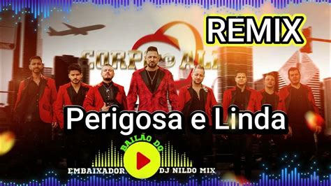 Corpo E Alma E Wilceu Pause Perigosa E Linda Remix Youtube