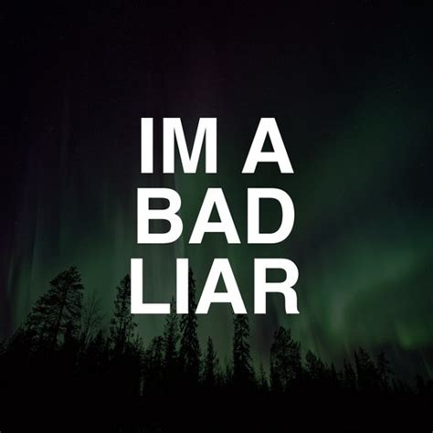 I M A Bad Liar Lyrics Areena Grane Only On JioSaavn