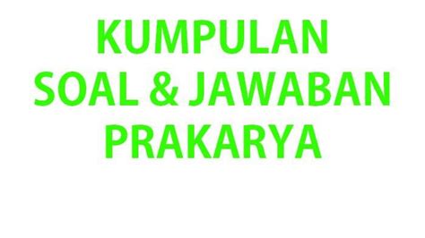 50 SOAL USBN PRAKARYA Kelas 9 SMP Lengkap Kunci Jawaban Soal Try Out