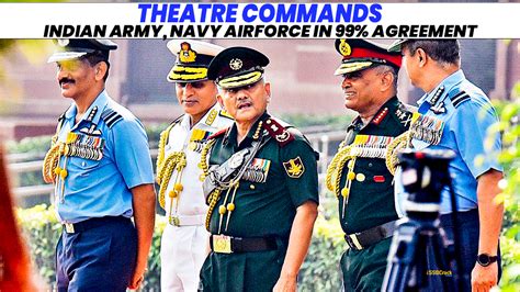 Theatre Commands: Indian Army, Navy, Air Force in 99% Agreement on ...